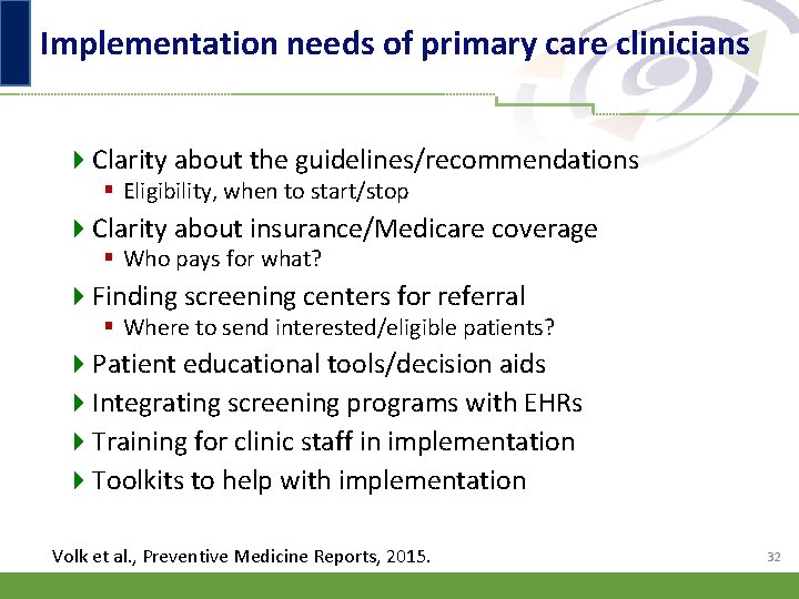 Implementation needs of primary care clinicians 4 Clarity about the guidelines/recommendations § Eligibility, when