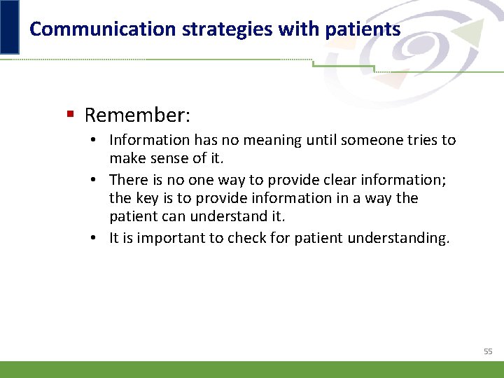 Communication strategies with patients § Remember: • Information has no meaning until someone tries