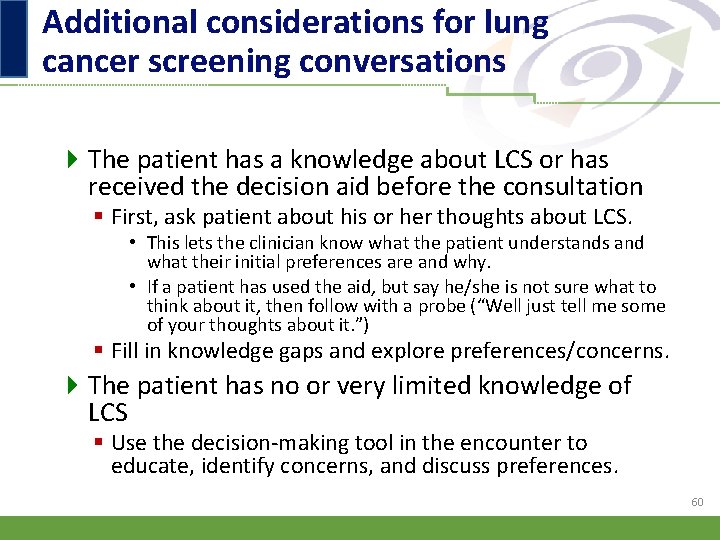 Additional considerations for lung cancer screening conversations 4 The patient has a knowledge about
