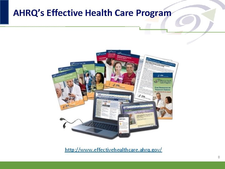 AHRQ’s Effective Health Care Program http: //www. effectivehealthcare. ahrq. gov/ 8 