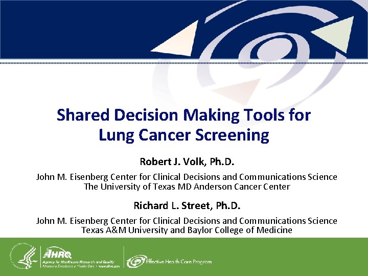 Shared Decision Making Tools for Lung Cancer Screening Robert J. Volk, Ph. D. John