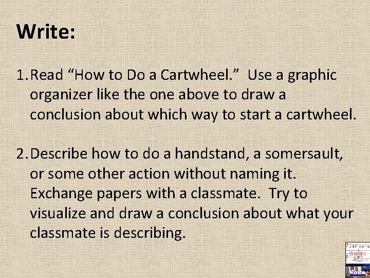 Write: 1. Read “How to Do a Cartwheel. ” Use a graphic organizer like