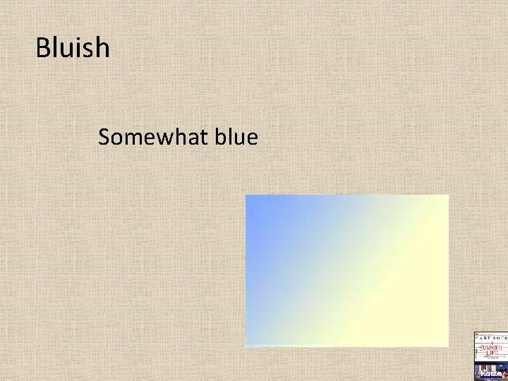 Bluish Somewhat blue Home 