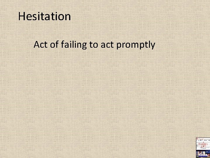 Hesitation Act of failing to act promptly Home 