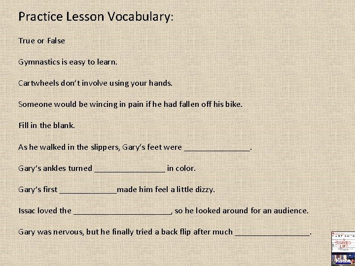 Practice Lesson Vocabulary: True or False Gymnastics is easy to learn. Cartwheels don’t involve