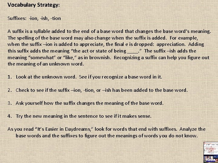 Vocabulary Strategy: Suffixes: -ion, -ish, -tion A suffix is a syllable added to the
