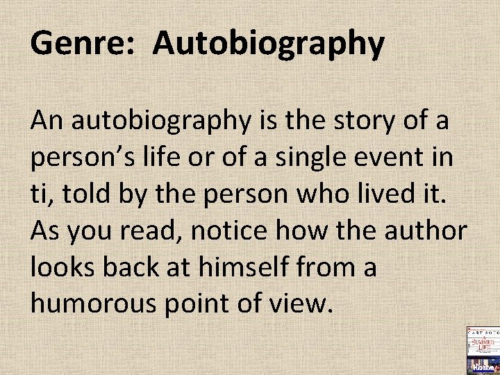 Genre: Autobiography An autobiography is the story of a person’s life or of a