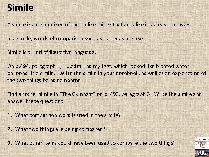 Simile A simile is a comparison of two unlike things that are alike in