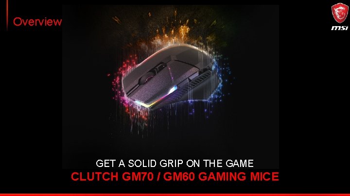 Overview GET A SOLID GRIP ON THE GAME CLUTCH GM 70 / GM 60