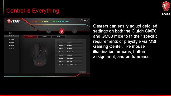 Control is Everything Gamers can easily adjust detailed settings on both the Clutch GM
