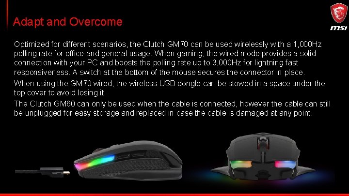 Adapt and Overcome Optimized for different scenarios, the Clutch GM 70 can be used