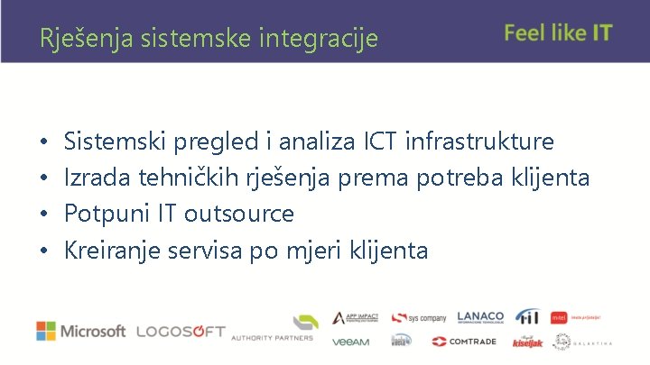 Rješenja sistemske integracije • • Sistemski pregled i analiza ICT infrastrukture Izrada tehničkih rješenja