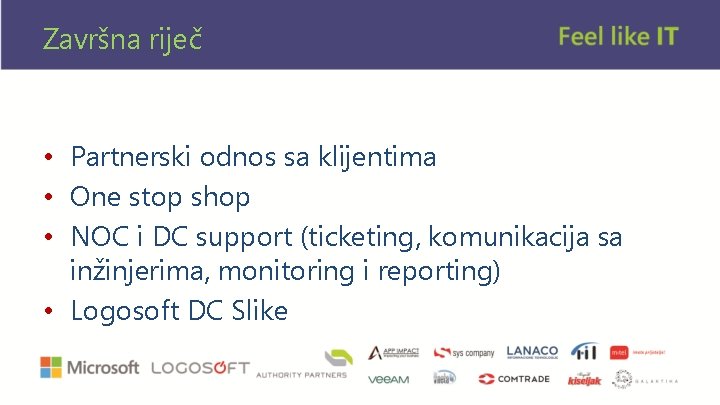 Završna riječ • Partnerski odnos sa klijentima • One stop shop • NOC i