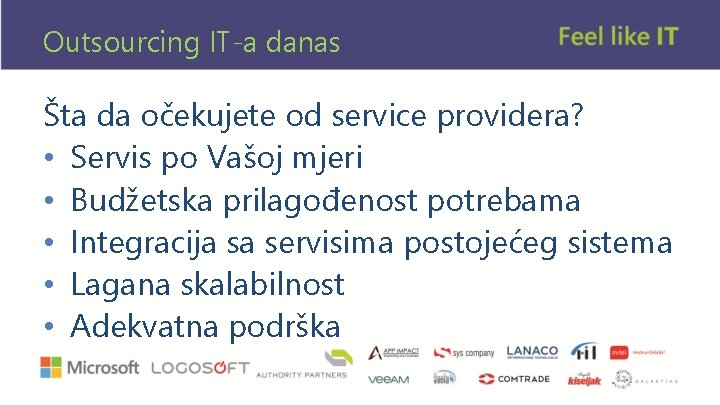Outsourcing IT-a danas Šta da očekujete od service providera? • Servis po Vašoj mjeri
