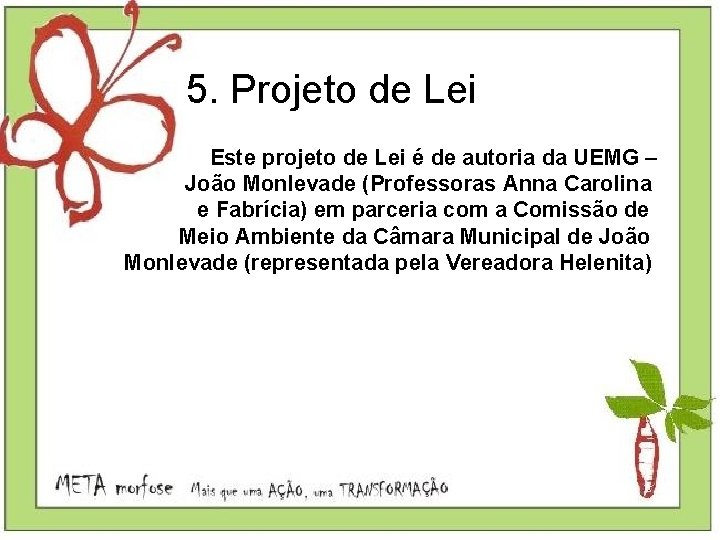 5. Projeto de Lei Este projeto de Lei é de autoria da UEMG –