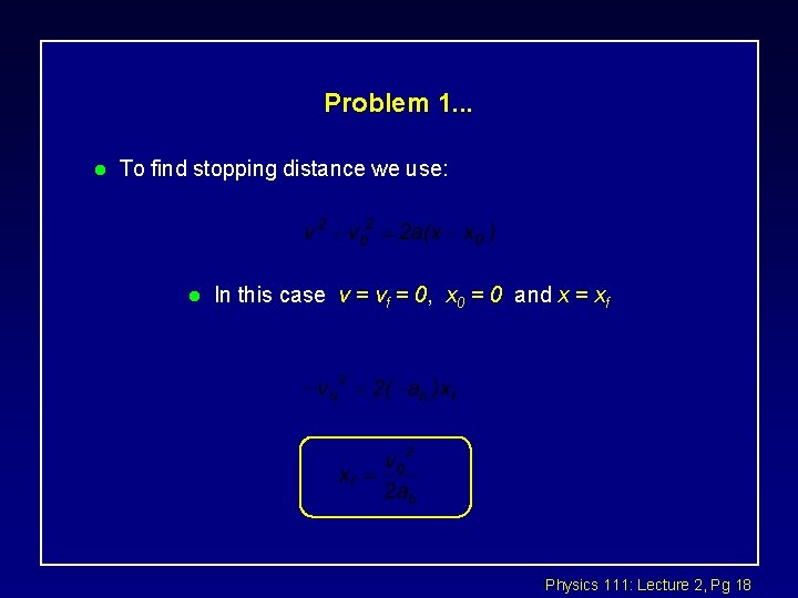 Problem 1. . . l To find stopping distance we use: l In this