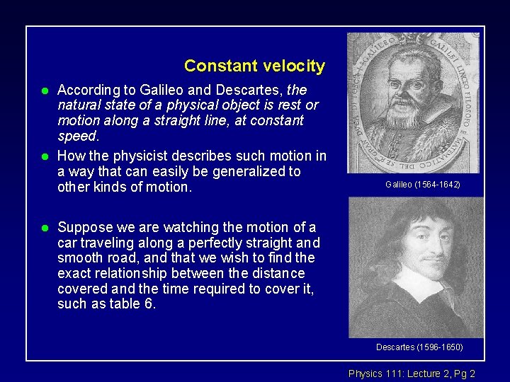 Constant velocity l l l According to Galileo and Descartes, the natural state of