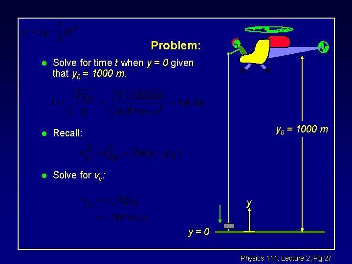 Problem: l Solve for time t when y = 0 given that y 0