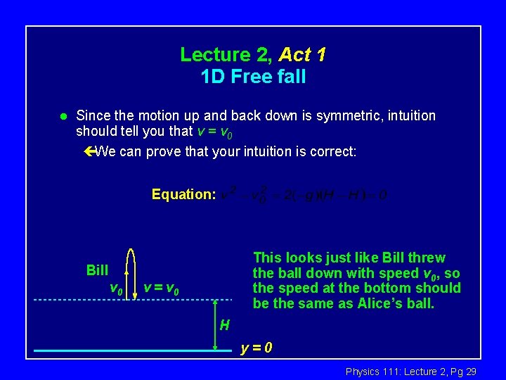 Lecture 2, Act 1 1 D Free fall l Since the motion up and