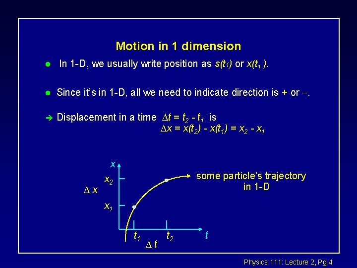 Motion in 1 dimension l In 1 -D, we usually write position as s(t