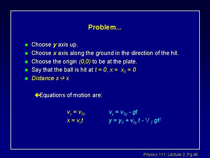 Problem. . . l l l Choose y axis up. Choose x axis along