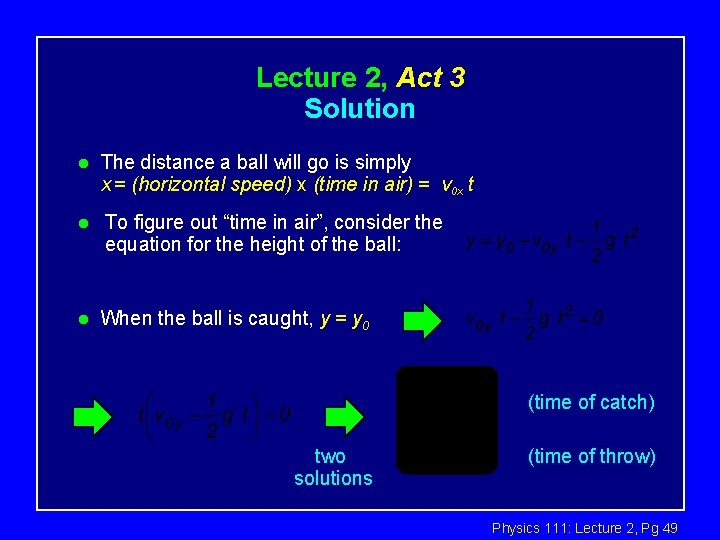 Lecture 2, Act 3 Solution l l l The distance a ball will go