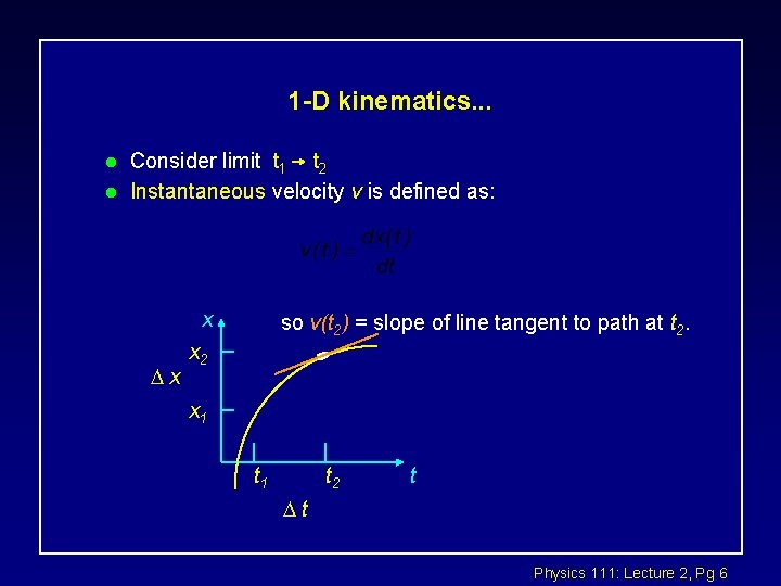 1 -D kinematics. . . l l Consider limit t 1 t 2 Instantaneous