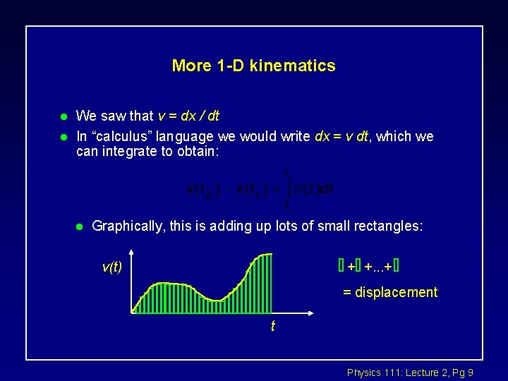 More 1 -D kinematics l l We saw that v = dx / dt