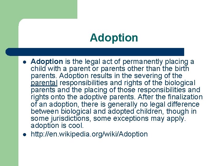 Adoption l l Adoption is the legal act of permanently placing a child with