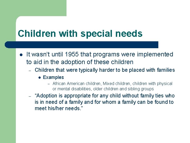 Children with special needs l It wasn’t until 1955 that programs were implemented to