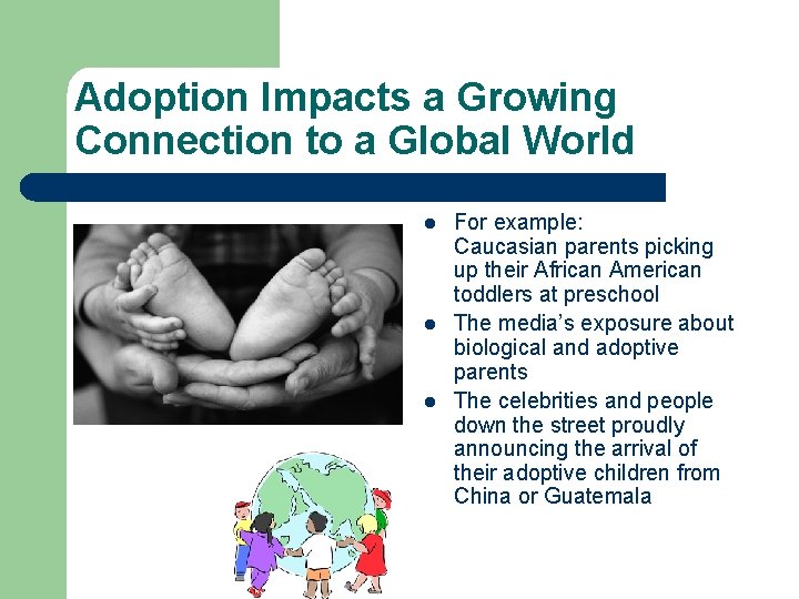 Adoption Impacts a Growing Connection to a Global World l l l For example: