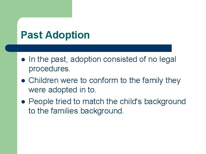 Past Adoption l l l In the past, adoption consisted of no legal procedures.