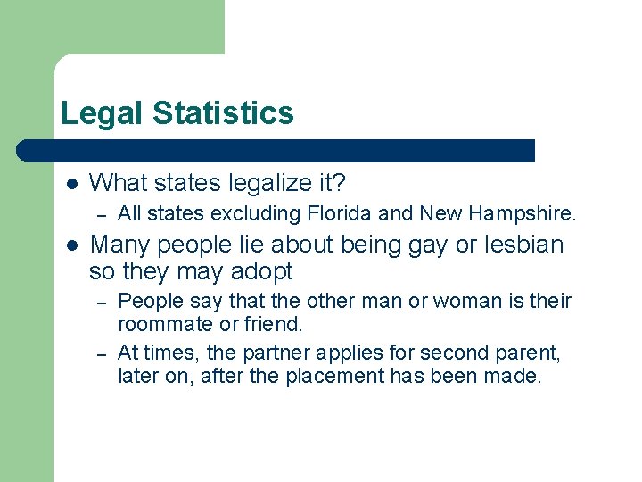 Legal Statistics l What states legalize it? – l All states excluding Florida and