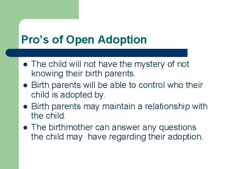 Pro’s of Open Adoption l l The child will not have the mystery of