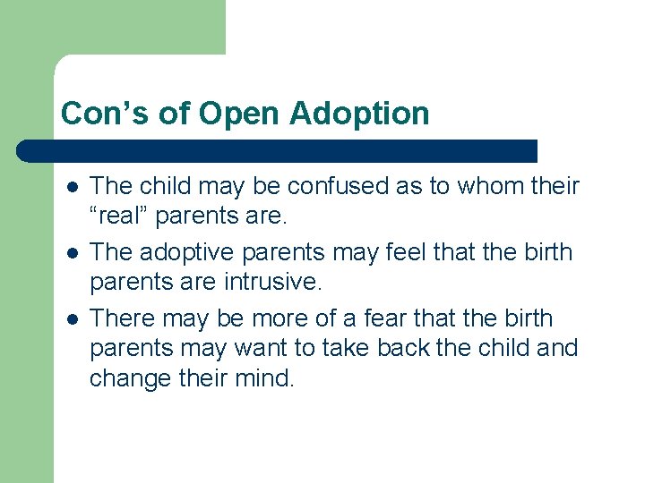 Con’s of Open Adoption l l l The child may be confused as to