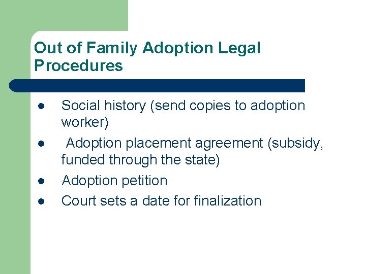 Out of Family Adoption Legal Procedures l l Social history (send copies to adoption