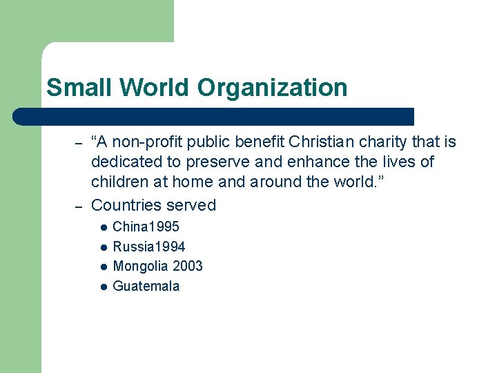 Small World Organization – – “A non-profit public benefit Christian charity that is dedicated