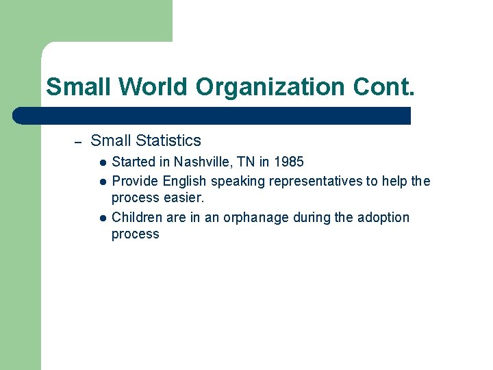 Small World Organization Cont. – Small Statistics l l l Started in Nashville, TN