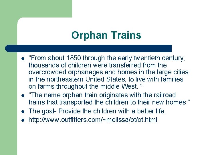 Orphan Trains l l “From about 1850 through the early twentieth century, thousands of