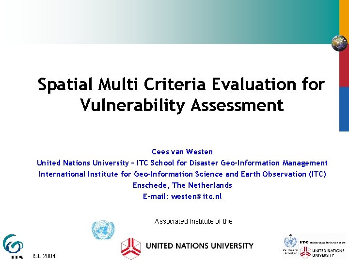 Spatial Multi Criteria Evaluation for Vulnerability Assessment Cees van Westen United Nations University –