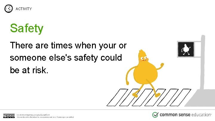 ACTIVITY Safety There are times when your or someone else's safety could be at ACTIVITY Safety There are times when your or someone else's safety could be at