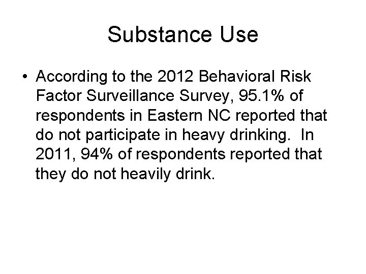 Substance Use • According to the 2012 Behavioral Risk Factor Surveillance Survey, 95. 1%