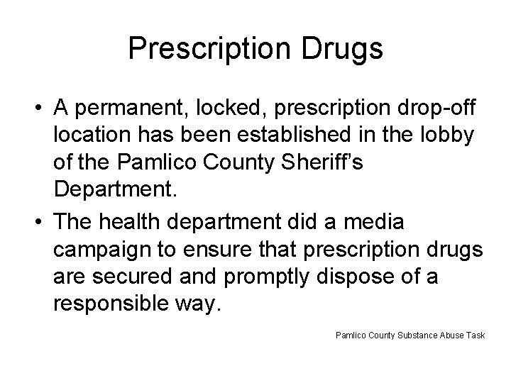 Prescription Drugs • A permanent, locked, prescription drop-off location has been established in the