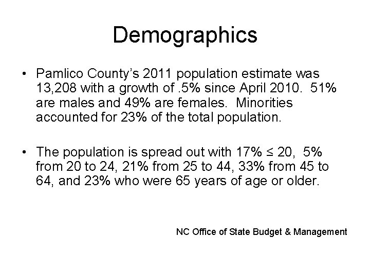 Demographics • Pamlico County’s 2011 population estimate was 13, 208 with a growth of.