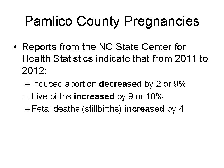 Pamlico County Pregnancies • Reports from the NC State Center for Health Statistics indicate