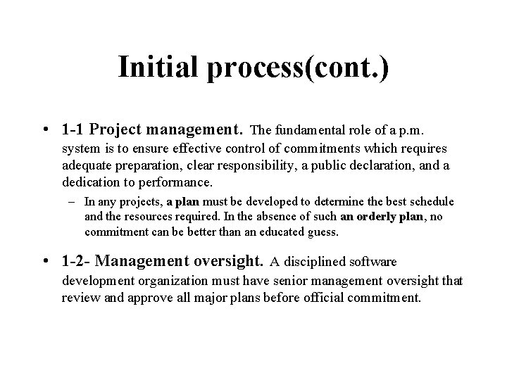 Initial process(cont. ) • 1 -1 Project management. The fundamental role of a p.