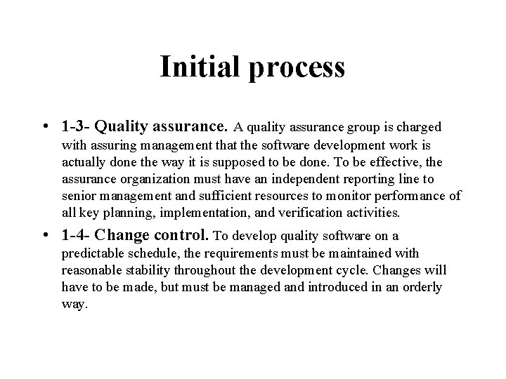 Initial process • 1 -3 - Quality assurance. A quality assurance group is charged