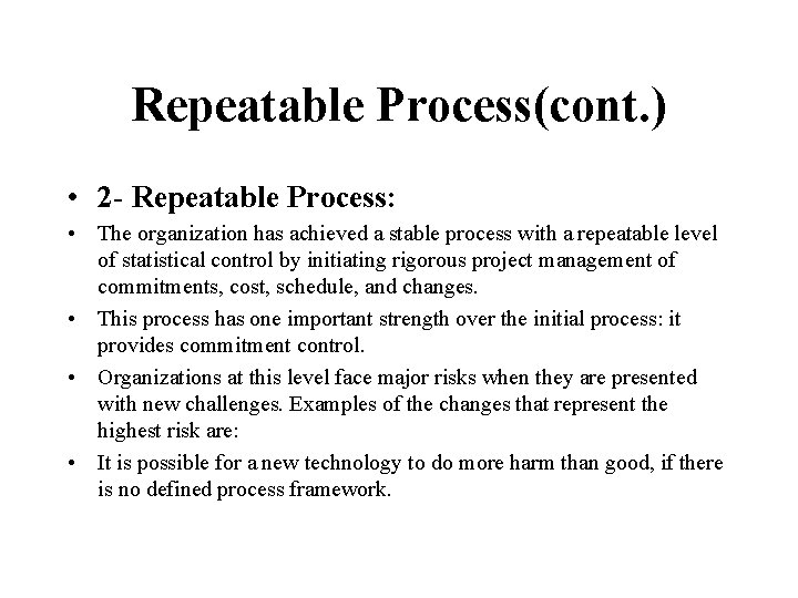 Repeatable Process(cont. ) • 2 - Repeatable Process: • The organization has achieved a