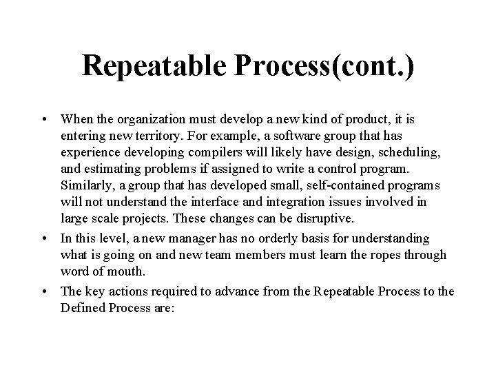 Repeatable Process(cont. ) • When the organization must develop a new kind of product,