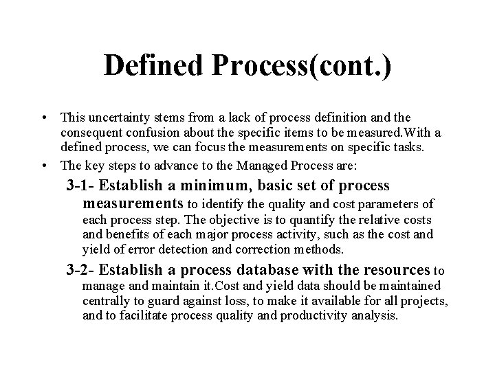 Defined Process(cont. ) • This uncertainty stems from a lack of process definition and